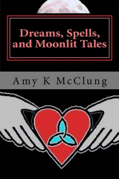 Cover of the book Dreams, Spells, and Moonlit Tales (The Parker Harris Series Book #2 by Amy McClung, Amy McClung