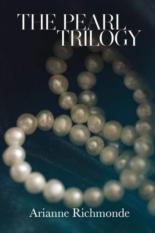 Cover of the book The Pearl Trilogy by Arianne Richmonde, Arianne Richmonde