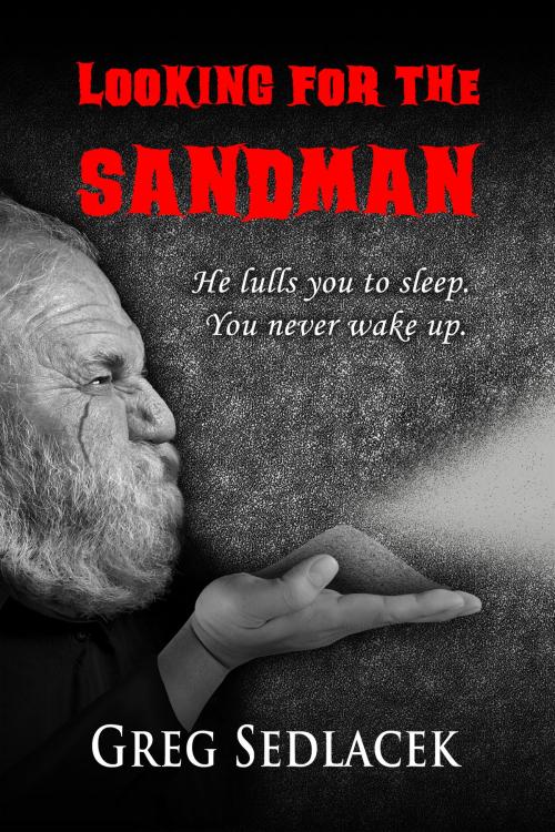 Cover of the book Looking for the Sandman by Greg Sedlacek, Greg Sedlacek