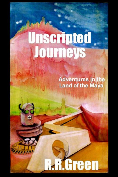 Cover of the book Unscripted Journeys by R. R. Green, R. R. Green