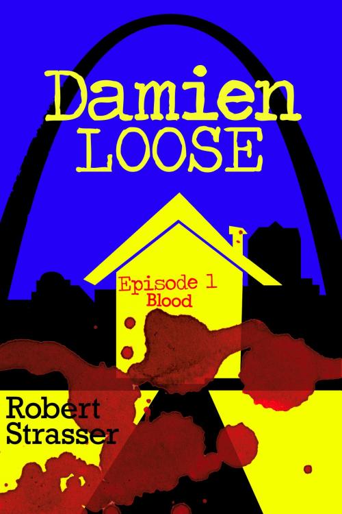 Cover of the book Damien Loose, Episode 1: Blood by Robert Strasser, Robert Strasser