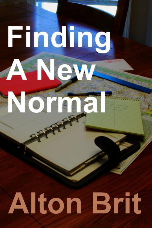Cover of the book Finding A New Normal by Alton Brit, Alton Brit