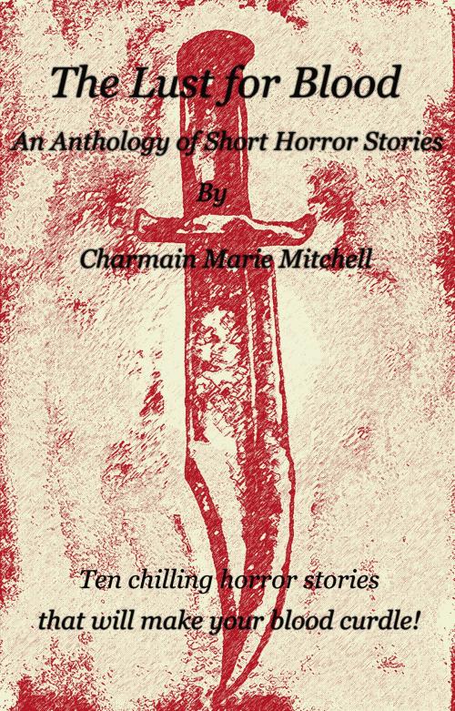 Cover of the book The Lust for Blood by Charmain Marie Mitchell, Charmain Marie Mitchell