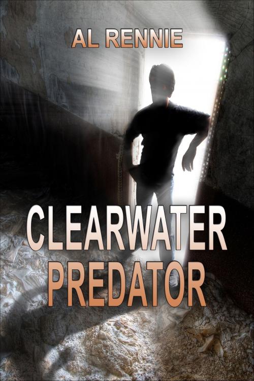 Cover of the book Clearwater Predator by Al Rennie, Al Rennie