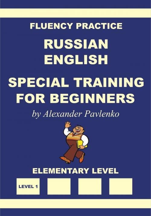 Cover of the book Russian-English Special Training for Beginners, Fluency Practice by Alexander Pavlenko, Alexander Pavlenko
