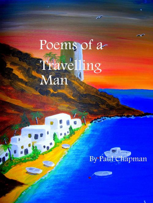 Cover of the book Poems of a Travelling Man by Paul Chapman, Paul Chapman