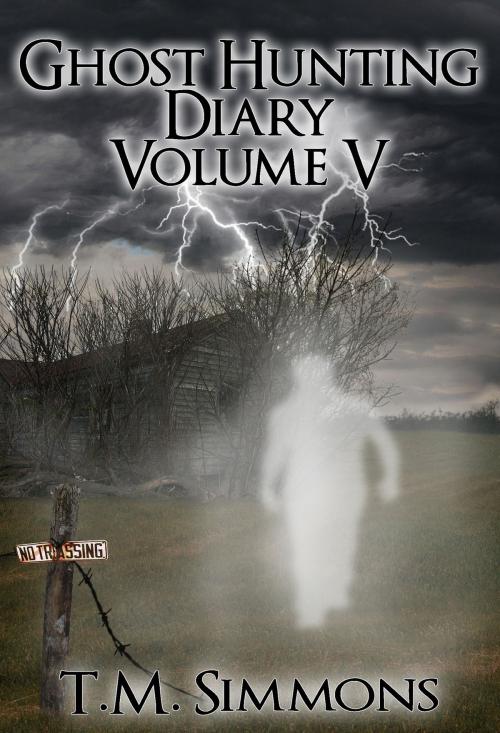 Cover of the book Ghost Hunting Diary Volume V by TM Simmons, TM Simmons