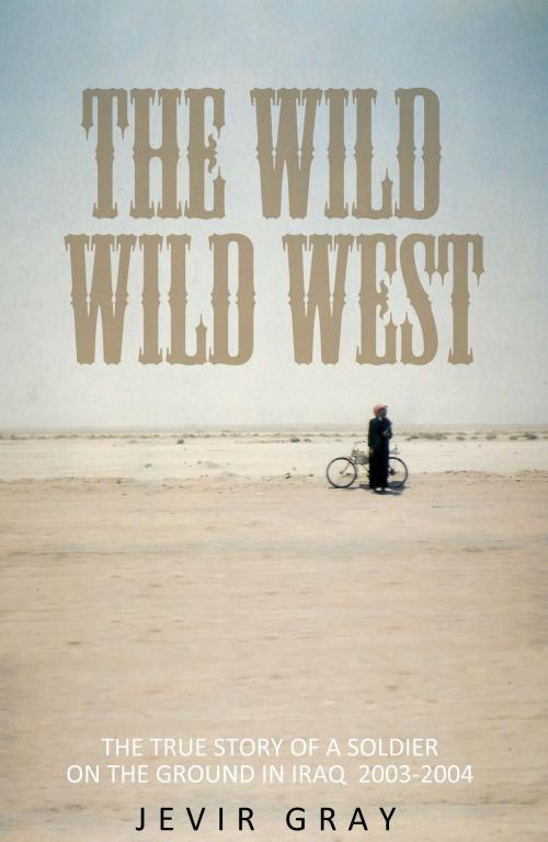 Cover of the book The Wild Wild West by Jevir Gray, Jevir Gray