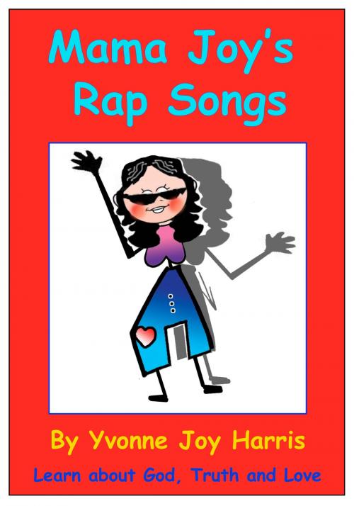 Cover of the book Mama Joy's Rap Songs by Yvonne Joy Harris, Yvonne Joy Harris