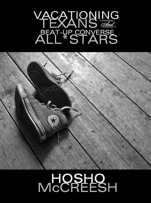 Cover of the book Vacationing Texans & Beat-Up Converse All*Stars by Hosho McCreesh, Hosho McCreesh