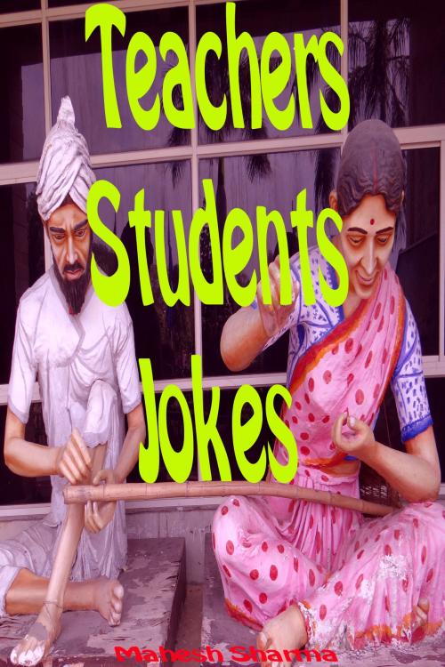 Cover of the book Teachers-Students Jokes by Mahesh Dutt Sharma, Mahesh Dutt Sharma