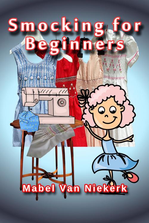Cover of the book Smocking for Beginners by Mabel Van Niekerk, Mabel Van Niekerk
