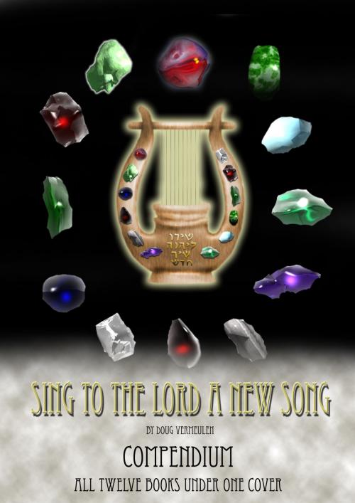 Cover of the book Sing To The Lord A New Song: Compendium by Doug Vermeulen, Doug Vermeulen