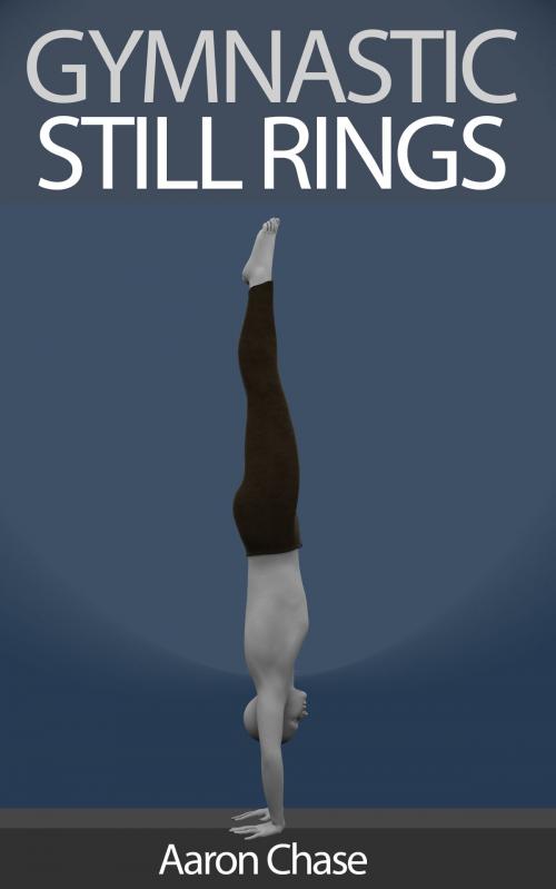 Cover of the book Gymnastic Still Rings by Aaron Chase, Aaron Chase