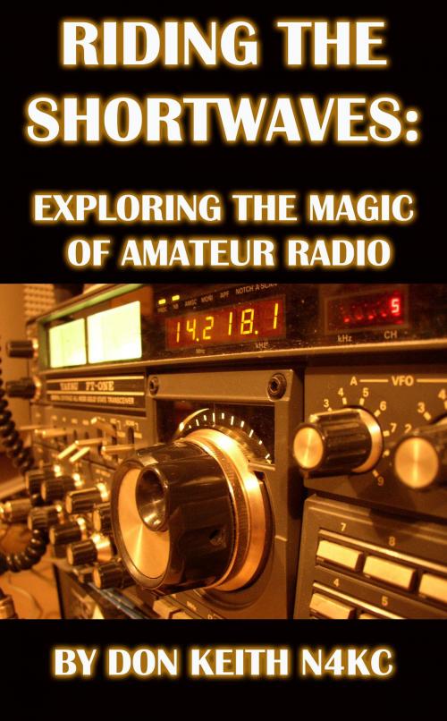 Cover of the book Riding the Shortwaves: Exploring the Magic of Amateur Radio by Don Keith, Don Keith