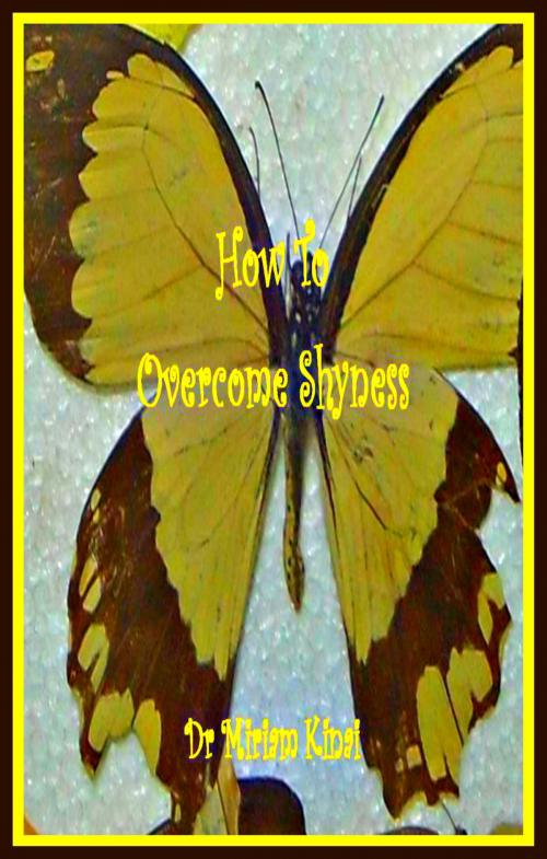 Cover of the book How to Overcome Shyness by Miriam Kinai, Miriam Kinai