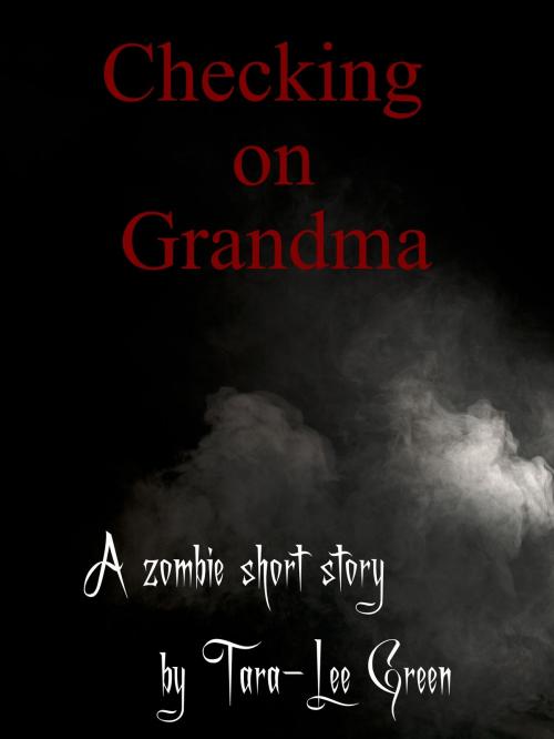 Cover of the book Checking on Grandma by Tara-Lee Green, Tara-Lee Green