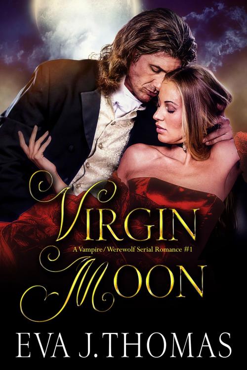 Cover of the book Virgin Moon: A Vampire/Werewolf Serial Romance, Episode #1 by Eva J. Thomas, Eva J. Thomas