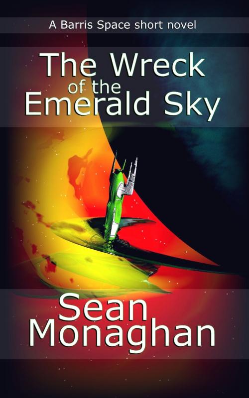 Cover of the book The Wreck of the Emerald Sky by Sean Monaghan, Triple V Publishing