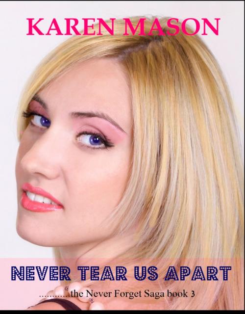 Cover of the book Never Tear Us Apart by Karen Mason, Karen Mason