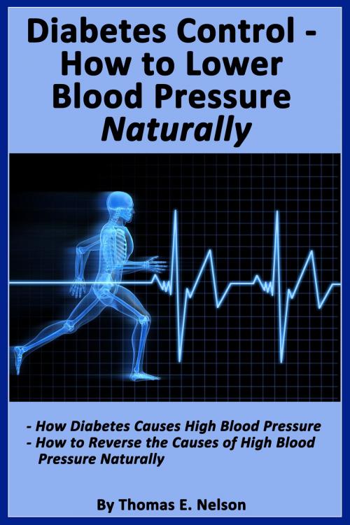 Cover of the book Diabetes Control-How to Lower Blood Pressure Naturally by Thomas Nelson, Thomas Nelson