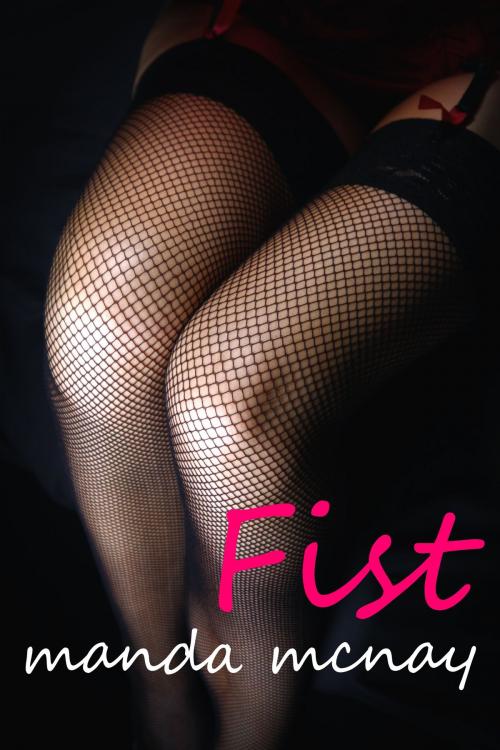 Cover of the book Fist by Manda McNay, Manda McNay