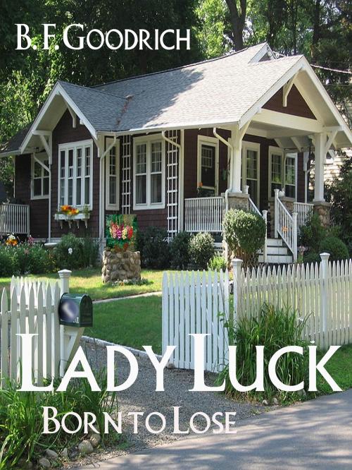 Cover of the book Lady Luck: Born To Lose by B. F. Goodrich, Gemini Press Books
