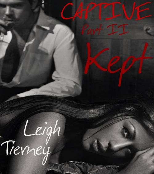 Cover of the book Captive, Part II: Kept by Leigh Tierney, Leigh Tierney