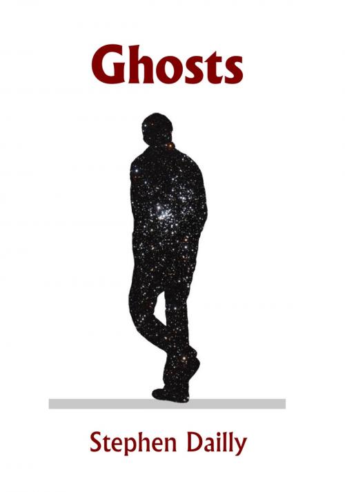 Cover of the book Ghosts by Stephen Dailly, Stephen Dailly