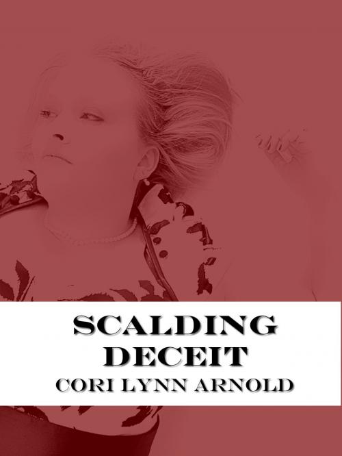 Cover of the book Scalding Deceit by Cori Lynn Arnold, Cori Lynn Arnold