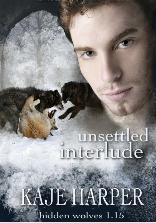 Cover of the book Unsettled Interlude: Hidden Wolves 1.15 by Kaje Harper, Kaje Harper