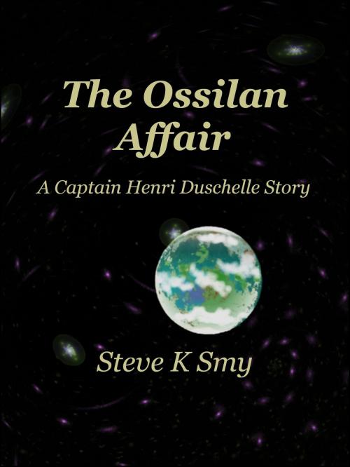 Cover of the book The Ossilan Affair (A Captain Henri Duschelle Story, #2) by Steve K Smy, Steve K Smy