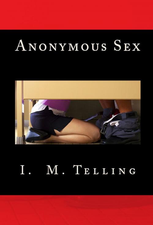 Cover of the book Anonymous Sex by I. M. Telling, I. M. Telling