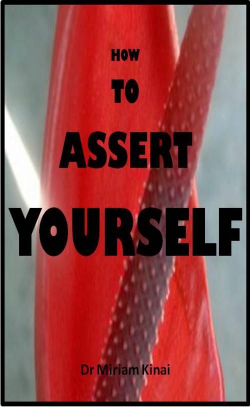 Cover of the book How to Assert Yourself by Miriam Kinai, Miriam Kinai