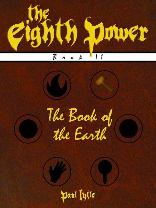 Cover of the book The Eighth Power: Book II: The Book of the Earth by Paul Lytle, Paul Lytle