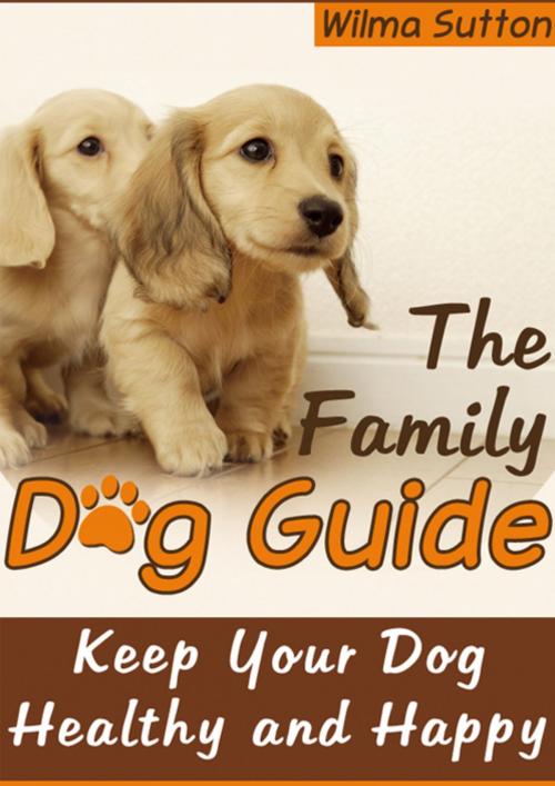 Cover of the book The Family Dog Guide by Wilma Sutton, CPublishing