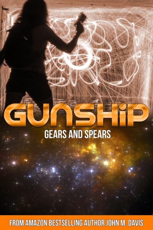 Cover of the book Gunship: Gears and Spears by John M. Davis, John M. Davis