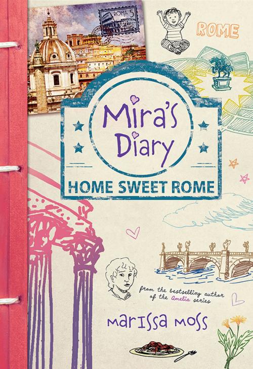 Cover of the book Mira's Diary: Home Sweet Rome by Marissa Moss, Sourcebooks