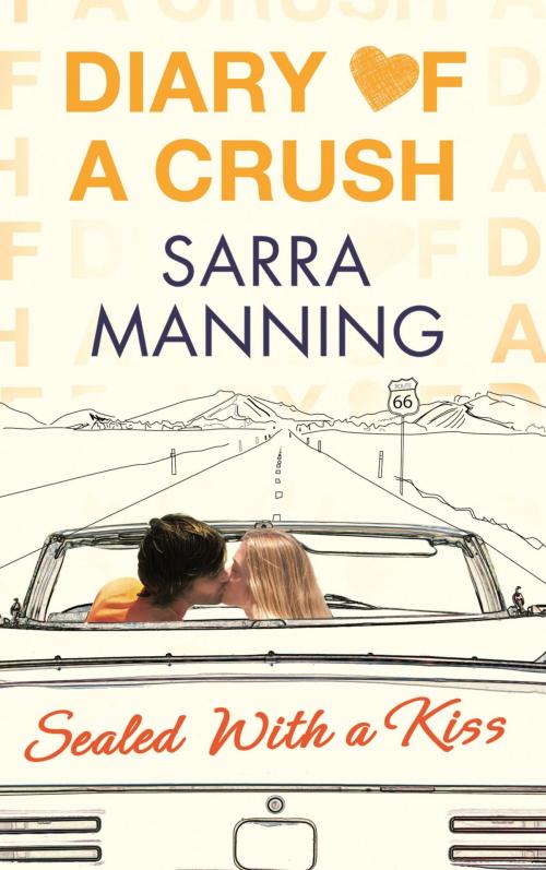 Cover of the book Diary of a Crush: Sealed With a Kiss by Sarra Manning, Little, Brown Book Group