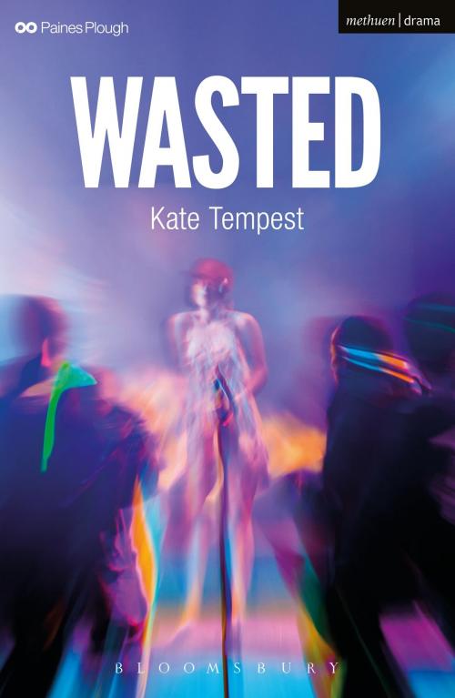 Cover of the book Wasted by Kate Tempest, Bloomsbury Publishing