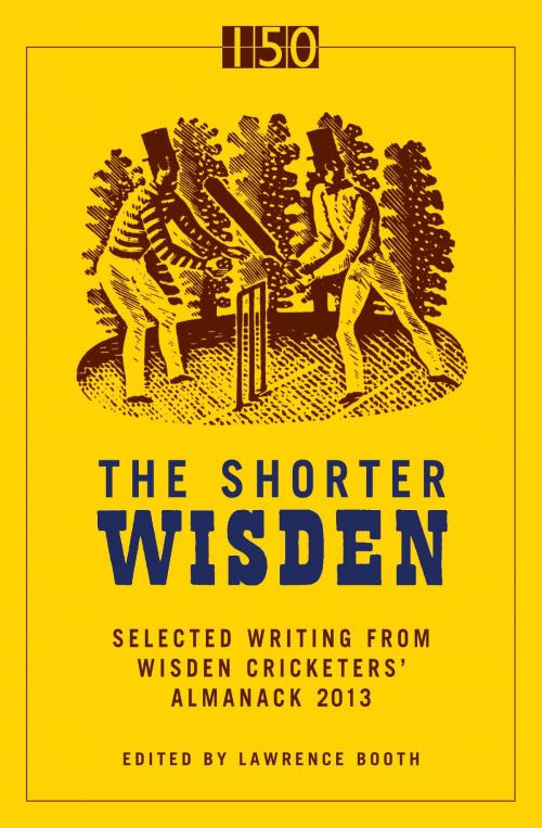 Cover of the book The Shorter Wisden 2013 by Bloomsbury Publishing, Bloomsbury Publishing