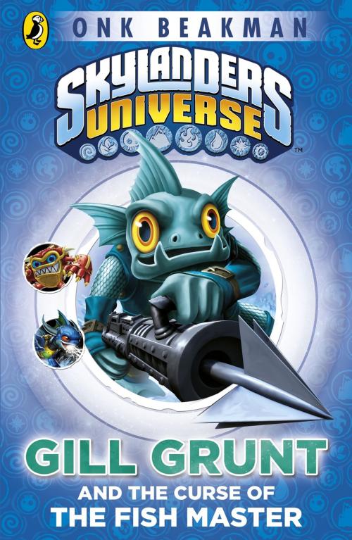 Cover of the book Skylanders Mask of Power: Gill Grunt and the Curse of the Fish Master by Onk Beakman, Penguin Books Ltd