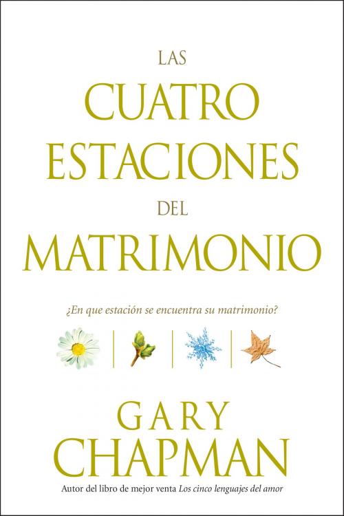 Cover of the book Las cuatro estaciones del matrimonio by Gary Chapman, Tyndale House Publishers, Inc.