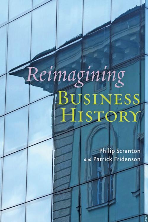 Cover of the book Reimagining Business History by Philip Scranton, Patrick Fridenson, Johns Hopkins University Press