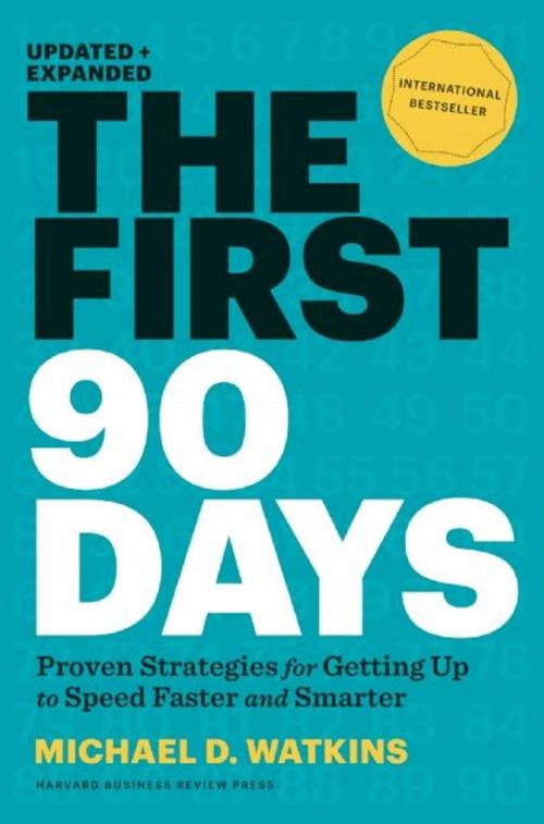 Cover of the book The First 90 Days, Updated and Expanded by Michael D. Watkins, Harvard Business Review Press