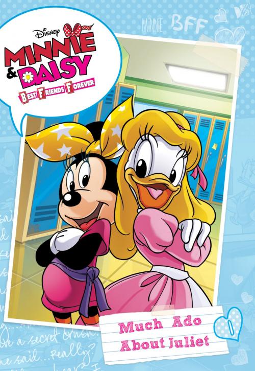 Cover of the book Minnie & Daisy Best Friends Forever: Much Ado About Juliet by Disney Book Group, Calliope Glass, Disney Book Group