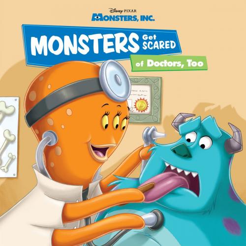 Cover of the book Monsters, Inc: Monsters Get Scared of Doctors, Too by Disney Book Group, Disney Book Group