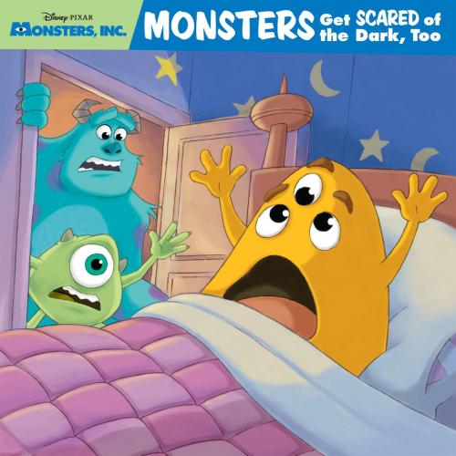 Cover of the book Monsters, Inc.: Monsters Get Scared of the Dark, Too! by Disney Book Group, Disney Book Group