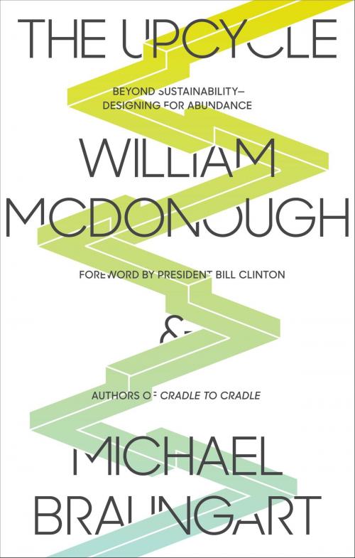 Cover of the book The Upcycle by William McDonough, Michael Braungart, Farrar, Straus and Giroux