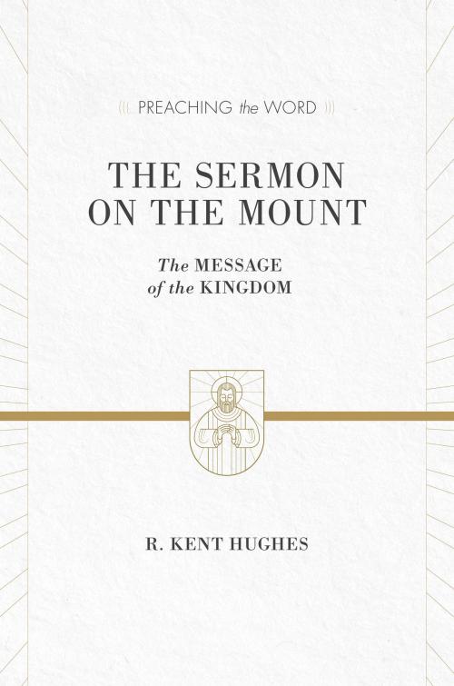 Cover of the book The Sermon on the Mount by R. Kent Hughes, Crossway
